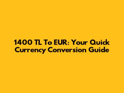 1400 TL To EUR: Your Quick Currency Conversion Guide