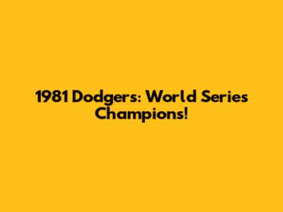 1981 Dodgers: World Series Champions!