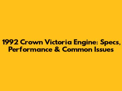 1992 Crown Victoria Engine: Specs, Performance & Common Issues
