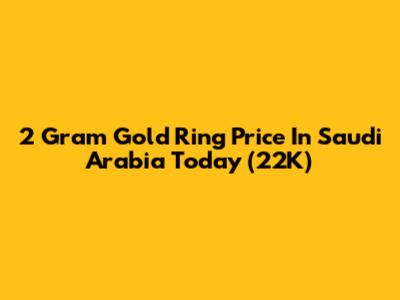 2 Gram Gold Ring Price In Saudi Arabia Today (22K)