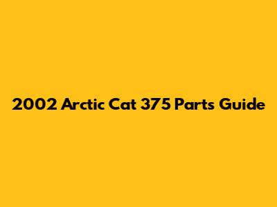 2002 Arctic Cat 375 Parts Guide
