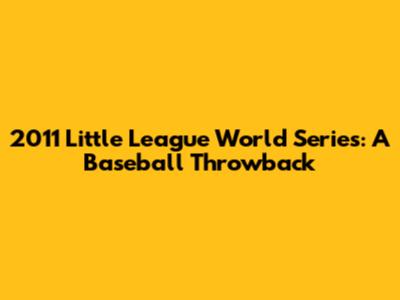 2011 Little League World Series: A Baseball Throwback