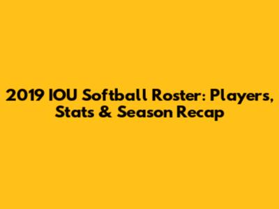 2019 IOU Softball Roster: Players, Stats & Season Recap