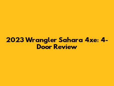 2023 Wrangler Sahara 4xe: 4-Door Review
