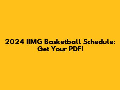 2024 IIMG Basketball Schedule: Get Your PDF!