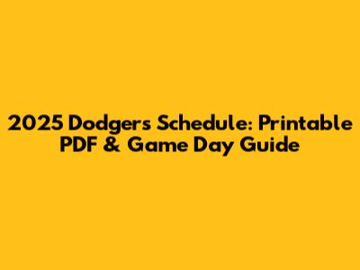 2025 Dodgers Schedule: Printable PDF & Game Day Guide