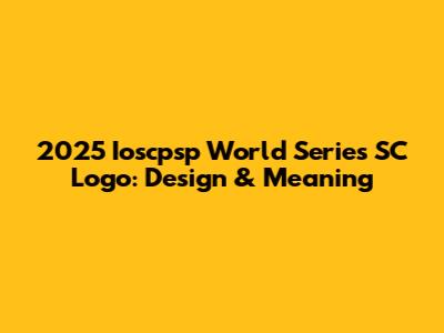 2025 Ioscpsp World Series SC Logo: Design & Meaning