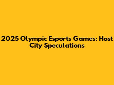 2025 Olympic Esports Games: Host City Speculations