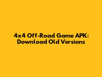 4x4 Off-Road Game APK: Download Old Versions