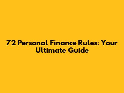 72 Personal Finance Rules: Your Ultimate Guide