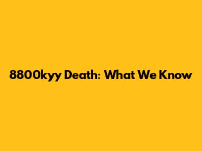 8800kyy Death: What We Know