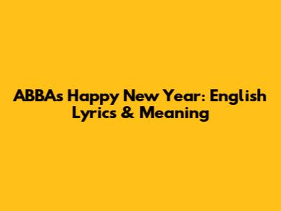 ABBA's Happy New Year: English Lyrics & Meaning