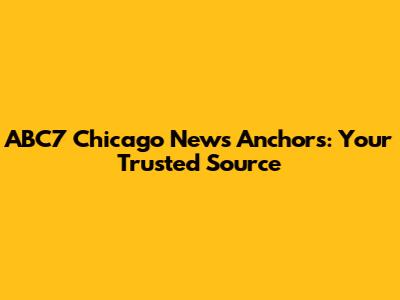 ABC7 Chicago News Anchors: Your Trusted Source