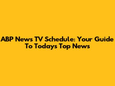 ABP News TV Schedule: Your Guide To Today's Top News
