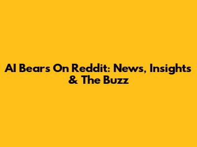 AI Bears On Reddit: News, Insights & The Buzz