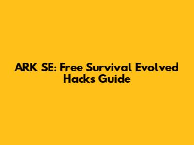 ARK SE: Free Survival Evolved Hacks Guide
