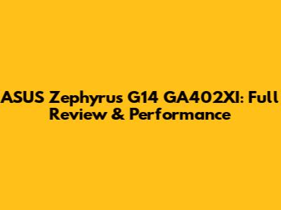 ASUS Zephyrus G14 GA402XI: Full Review & Performance