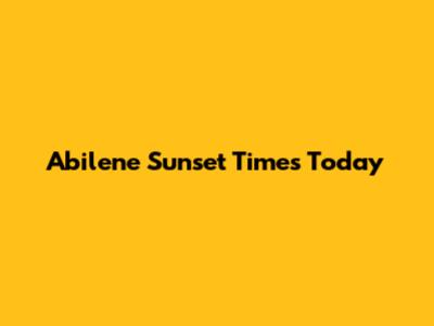 Abilene Sunset Times Today