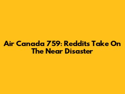 Air Canada 759: Reddit's Take On The Near Disaster