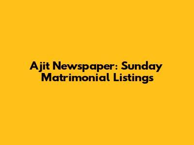 Ajit Newspaper: Sunday Matrimonial Listings