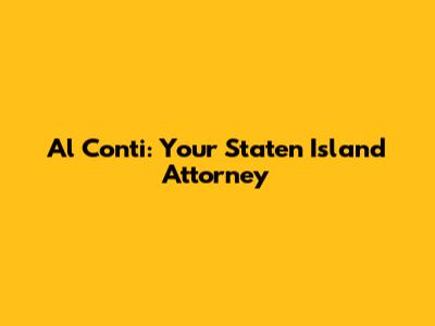 Al Conti: Your Staten Island Attorney