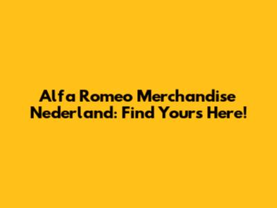 Alfa Romeo Merchandise Nederland: Find Yours Here!