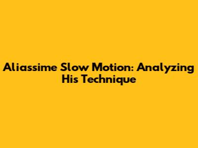 Aliassime Slow Motion: Analyzing His Technique