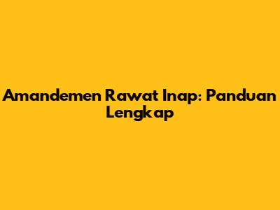 Amandemen Rawat Inap: Panduan Lengkap