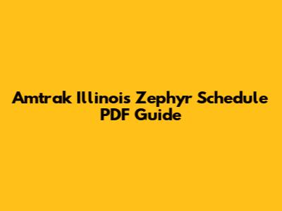 Amtrak Illinois Zephyr Schedule PDF Guide
