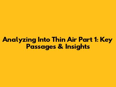 Analyzing 'Into Thin Air' Part 1: Key Passages & Insights