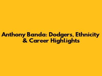 Anthony Banda: Dodgers, Ethnicity & Career Highlights