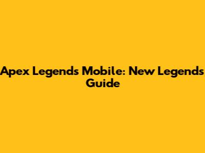Apex Legends Mobile: New Legends Guide