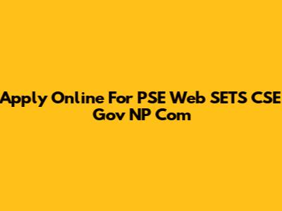 Apply Online For PSE Web SETS CSE Gov NP Com