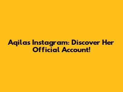 Aqila's Instagram: Discover Her Official Account!