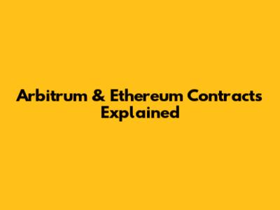 Arbitrum & Ethereum Contracts Explained