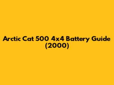 Arctic Cat 500 4x4 Battery Guide (2000)