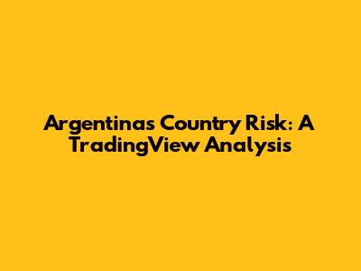 Argentina's Country Risk: A TradingView Analysis