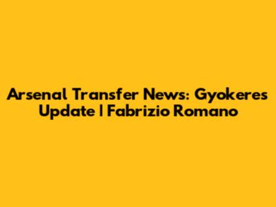 Arsenal Transfer News: Gyokeres Update | Fabrizio Romano
