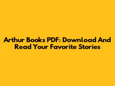 Arthur Books PDF: Download And Read Your Favorite Stories