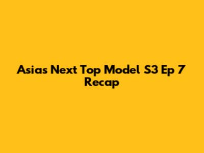 Asia's Next Top Model S3 Ep 7 Recap
