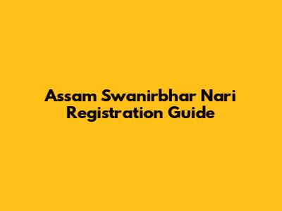 Assam Swanirbhar Nari Registration Guide