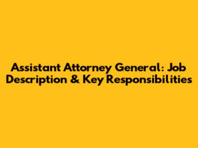 Assistant Attorney General: Job Description & Key Responsibilities