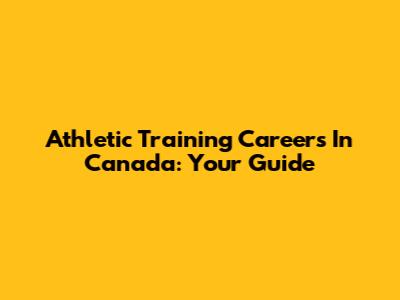 Athletic Training Careers In Canada: Your Guide