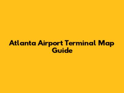 Atlanta Airport Terminal Map Guide