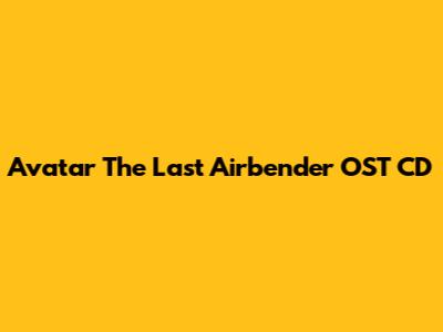 Avatar The Last Airbender OST CD