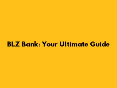 BLZ Bank: Your Ultimate Guide