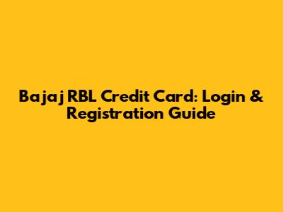 Bajaj RBL Credit Card: Login & Registration Guide