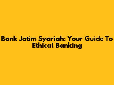 Bank Jatim Syariah: Your Guide To Ethical Banking
