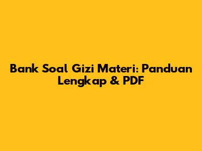Bank Soal Gizi Materi: Panduan Lengkap & PDF