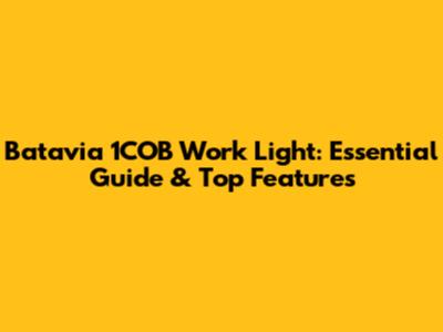 Batavia 1COB Work Light: Essential Guide & Top Features